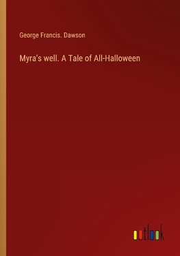 Myra's well. A Tale of All-Halloween