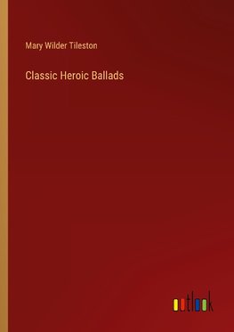 Classic Heroic Ballads