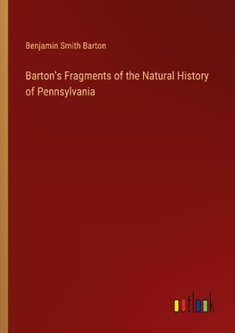 Barton's Fragments of the Natural History of Pennsylvania