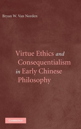 Virtue Ethics and Consequentialism in Early Chinese Philosophy