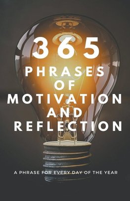 365 PHRASES  OF  MOTIVATION  And  REFLECTION