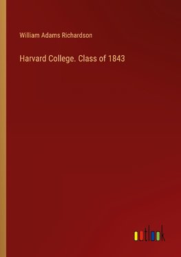 Harvard College. Class of 1843