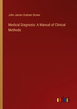 Medical Diagnosis: A Manual of Clinical Methods