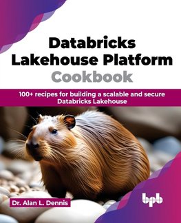 Databricks Lakehouse Platform Cookbook