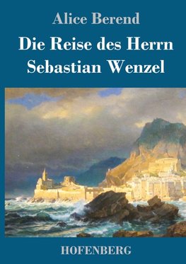 Die Reise des Herrn Sebastian Wenzel