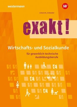 exakt! Wirtschafts- und Sozialkunde für gewerblich-technische Ausbildungsberufe. Schülerband