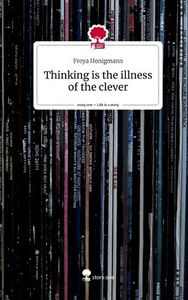 Thinking is the illness of the clever. Life is a Story - story.one