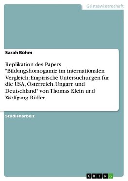 Replikation des Papers "Bildungshomogamie im internationalen Vergleich: Empirische Untersuchungen für die USA, Österreich, Ungarn und Deutschland" von Thomas Klein und Wolfgang Rüffer