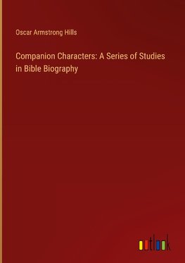 Companion Characters: A Series of Studies in Bible Biography