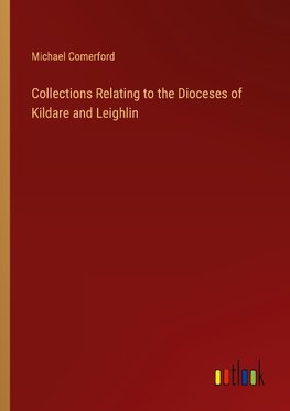 Collections Relating to the Dioceses of Kildare and Leighlin