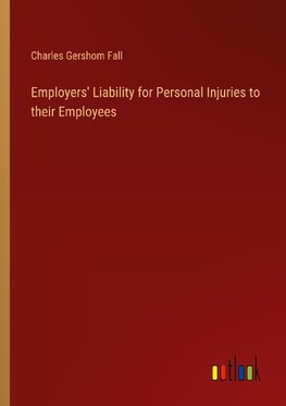 Employers' Liability for Personal Injuries to their Employees