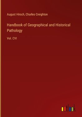 Handbook of Geographical and Historical Pathology