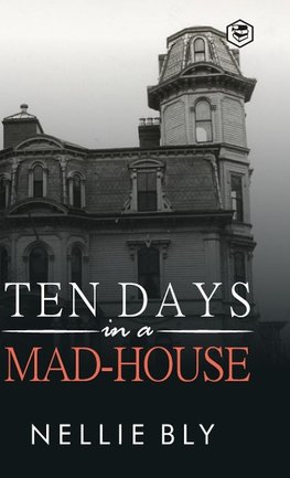 Ten Days in a Mad-House