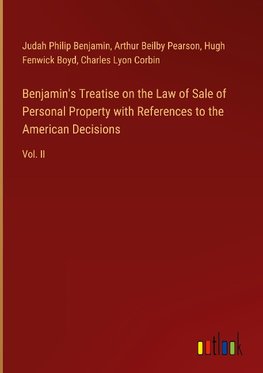 Benjamin's Treatise on the Law of Sale of Personal Property with References to the American Decisions