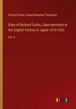 Diary of Richard Cocks, Cape-merchant in the English Factory in Japan 1615-1622