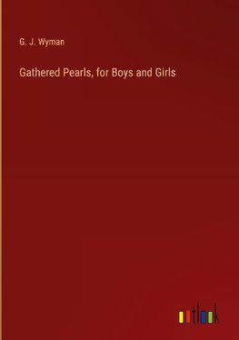 Gathered Pearls, for Boys and Girls