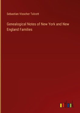 Genealogical Notes of New York and New England Families