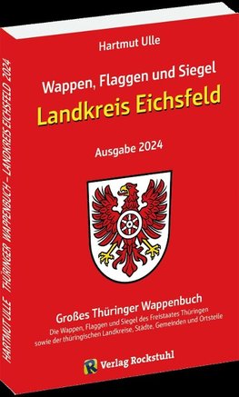 Wappen, Flaggen und Siegel LANDKREIS EICHSFELD - Ein Lexikon - Ausgabe 2024