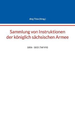 Sammlung von Instruktionen der königlich sächsischen Armee