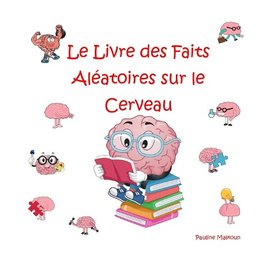 Le Livre des Faits Aléatoires sur le Cerveau