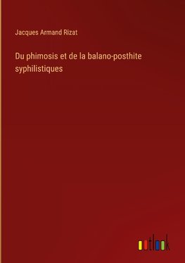 Du phimosis et de la balano-posthite syphilistiques