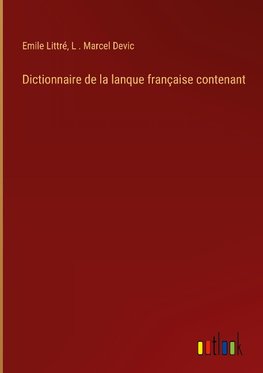 Dictionnaire de la lanque française contenant