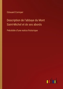 Description de l'abbaye du Mont Saint-Michel et de ses abords