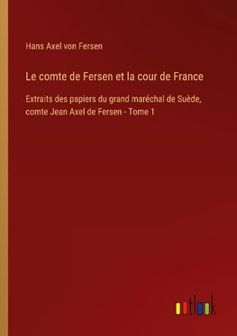 Le comte de Fersen et la cour de France