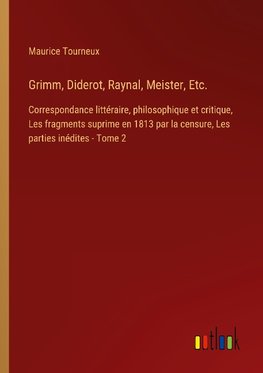 Grimm, Diderot, Raynal, Meister, Etc.