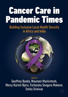 Cancer Care in Pandemic Times: Building Inclusive Local Health Security in Africa and India