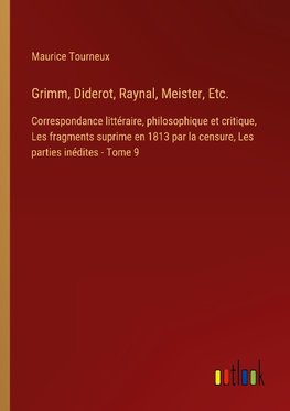 Grimm, Diderot, Raynal, Meister, Etc.