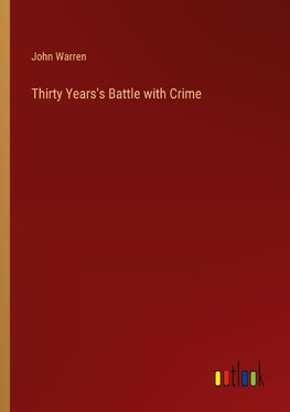 Thirty Years's Battle with Crime