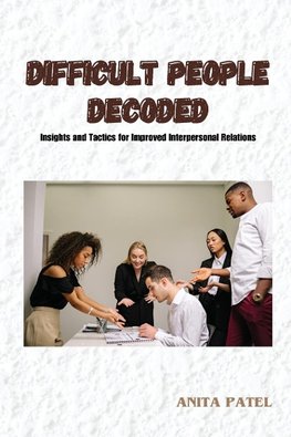 Difficult People Decoded