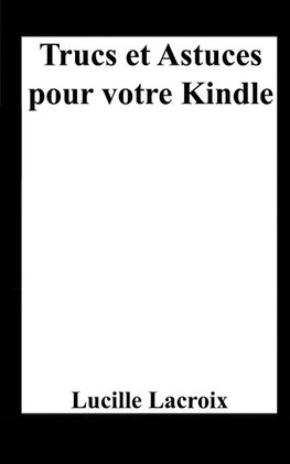 Trucs et Astuces pour votre Kindle