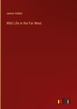 Wild Life in the Far West