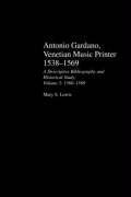 Lewis, M: Antonio Gardano, Venetian Music Printer, 1538-1569