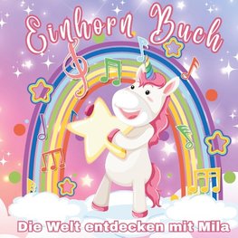 Die Welt entdecken mit Mila - das besondere Einhornbuch! Ein Mal- und Geschichtenbuch!