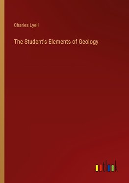 The Student's Elements of Geology