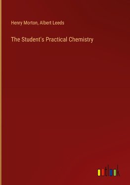 The Student's Practical Chemistry