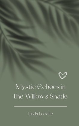 Mystic Echoes in the Willow's Shade