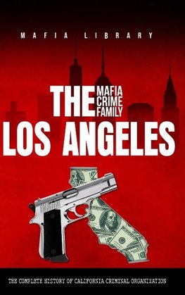 The Los Angeles Mafia Crime Family