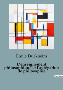 L¿enseignement philosophique et l¿agrégation de philosophie