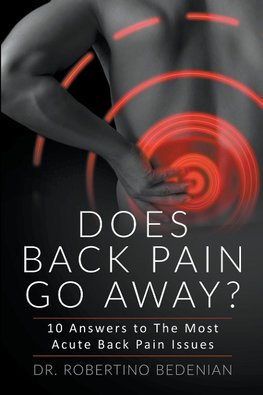 Does Back Pain Go Away? 10 Answers To The Most Acute Back Pain Issues