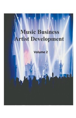 Music Business Artist Development Volume 2