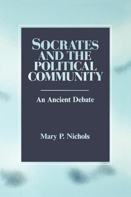 Nichols, M: Socrates and the Political Community