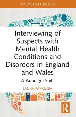 Interviewing of Suspects with Mental Health Conditions and Disorders in England and Wales