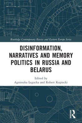 Disinformation, Narratives and Memory Politics in Russia and Belarus