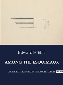 AMONG THE ESQUIMAUX