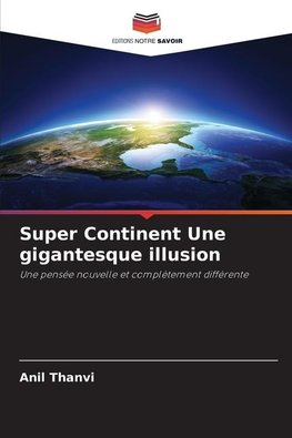 Super Continent Une gigantesque illusion