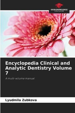 Encyclopedia Clinical and Analytic Dentistry Volume 7